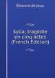 Sylla; tragedie en cinq actes (French Edition), Etienne de Jouy 