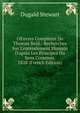 OEuvres Compl?tes De Thomas Reid,: Recherches Sur L'entendement Humain D'apr?s Les Principes Du Sens Commun. 1828 (French Edition), Stewart Dugald 