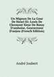 Un Mignon De La Cour De Henri Iii: Louis De Clermont Sieur De Bussy D'amboise, Gouverneur D'anjou (French Edition), Andre Joubert 