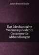 Das Mechanische Warmeaquivalent: Gesammelte Abhandlungen, James Prescott Joule 