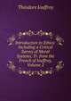 Introduction to Ethics: Including a Critical Survey of Moral Systems, Tr. from the French of Jouffroy, Volume 2, Theodore Jouffroy 