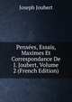 Pensees, Essais, Maximes Et Correspondance De J. Joubert, Volume 2 (French Edition), Joseph Joubert 