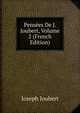 Pensees De J. Joubert, Volume 2 (French Edition), Joseph Joubert 