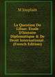 La Question Du Liban: ?tude D'histoire Diplomatique & De Droit International . (French Edition), M Jouplain 