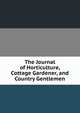 The Journal of Horticulture, Cottage Gardener, and Country Gentlemen, 