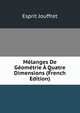 Melanges De Geometrie A Quatre Dimensions (French Edition), Esprit Jouffret 