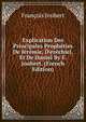 Explication Des Principales Proph?ties De J?r?mie, D'ez?chiel, Et De Daniel By F. Joubert. (French Edition), Francois Joubert 