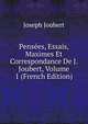 Pensees, Essais, Maximes Et Correspondance De J. Joubert, Volume 1 (French Edition), Joseph Joubert 