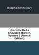 L'hermite De La Chausse?-D'antin, Volume 2 (French Edition), Joseph Etienne Jouy 