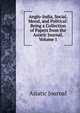 Anglo-India, Social, Moral, and Political: Being a Collection of Papers from the Asiatic Journal, Volume 1, Asiatic Journal 