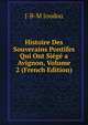 Histoire Des Souverains Pontifes Qui Ont Siege a Avignon, Volume 2 (French Edition), J-B-M Joudou 