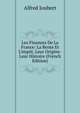 Les Finances De La France: La Rente Et L'imp?t, Leur Origine-Leur Histoire (French Edition), Alfred Joubert 