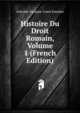Histoire Du Droit Romain, Volume 1 (French Edition), Antoine-Jacques-Louis Jourdan 