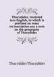 Thucydides, traslated into English, to which is prefixed an essay on inscription sna a note on the geography of Thucydides, Thucydides 