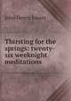 Thirsting for the springs: twenty-six weeknight meditations, Jowett John Henry 