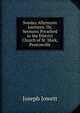 Sunday Afternoon Lectures: Or, Sermons Preached in the District Church of St. Mark, Pentonville, Joseph Jowett 