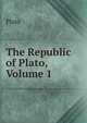 The Republic of Plato, Volume 1, Plato 