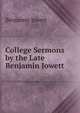 College Sermons by the Late Benjamin Jowett ., Jowett, Benjamin, 1817-1893 