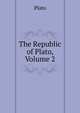 The Republic of Plato, Volume 2, Plato 