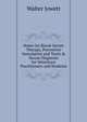 Notes On Blood-Serum Therapy, Preventive Inoculation and Toxin & Serum Diagnosis for Veterinary Practitioners and Students, Walter Jowett 