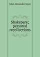 Shakspere; personal recollections, John Alexander Joyce 