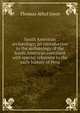 South American arch?ology; an introduction to the arch?ology of the South American continent with special reference to the early history of Peru, Thomas Athol Joyce 