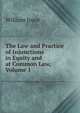 The Law and Practice of Injunctions in Equity and at Common Law, Volume 1, William Joyce 