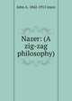 Nazer: (A zig-zag philosophy), John A. 1842-1915 Joyce 