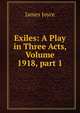 Exiles: A Play in Three Acts, Volume 1918, part 1, Джеймс Джойс 