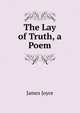 The Lay of Truth, a Poem, Джеймс Джойс 