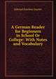 A German Reader for Beginners in School Or College: With Notes and Vocabulary, Edward Southey Joynes 