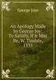 An Apology Made by George Joy: To Satisfy, If It May Be, W. Tindale, 1535, George Joye 