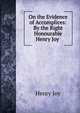 On the Evidence of Accomplices: By the Right Honourable Henry Joy ., Henry Joy 