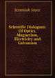 Scientific Dialogues: Of Optics, Magnetism, Electricity and Galvanism, Jeremiah Joyce 