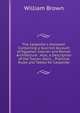 The Carpenter's Assistant: Containing a Succinct Account of Egyptian, Grecian and Roman Architecture : Also, a Description of the Tuscan, Doric, . Practical Rules and Tables for Carpenter, William Brown 