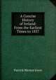 A Concise History of Ireland: From the Earliest Times to 1837, Patrick Weston Joyce 