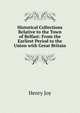 Historical Collections Relative to the Town of Belfast: From the Earliest Period to the Union with Great Britain, Henry Joy 