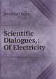 Scientific Dialogues,: Of Electricity, Jeremiah Joyce 