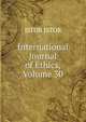 International Journal of Ethics, Volume 30, JSTOR JSTOR 