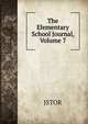 The Elementary School Journal, Volume 7, JSTOR 