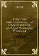 Ethics: An International Journal of Social, Political, and Legal Philosophy, Volume 14, JSTOR 