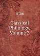 Classical Philology, Volume 3, JSTOR 