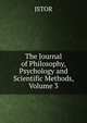 The Journal of Philosophy, Psychology and Scientific Methods, Volume 3, JSTOR 