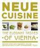 Neue Cuisine: The Elegant Tastes of Vienna: Recipes from Cafe Sabarsky, Wallse, and Blaue Gans, Gutenbrunner Kurt 