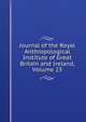 Journal of the Royal Anthropological Institute of Great Britain and Ireland, Volume 23, 