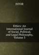 Ethics: An International Journal of Social, Political, and Legal Philosophy, Volume 3, JSTOR 