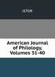 American Journal of Philology, Volumes 31-40, JSTOR 
