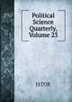 Political Science Quarterly, Volume 23, JSTOR 