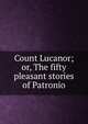 Count Lucanor; or, The fifty pleasant stories of Patronio, 