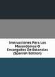 Instrucciones Para Los Mayordomos O Encargados De Estancias (Spanish Edition), 